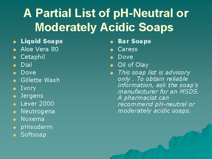 A Partial List of p. H-Neutral or Moderately Acidic Soaps u u u u