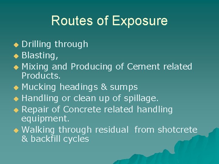 Routes of Exposure Drilling through u Blasting, u Mixing and Producing of Cement related