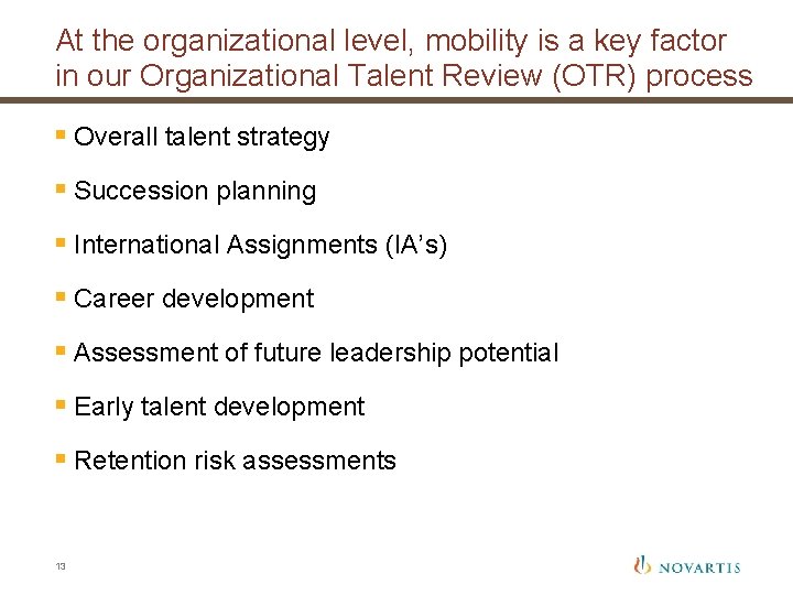 At the organizational level, mobility is a key factor in our Organizational Talent Review