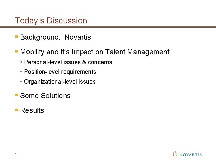 Today’s Discussion § Background: Novartis § Mobility and It’s Impact on Talent Management •
