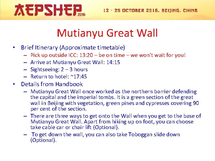 Mutianyu Great Wall • Brief Itinerary (Approximate timetable) – – Pick up outside ICC: