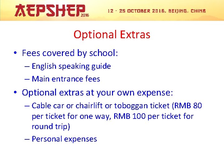 Optional Extras • Fees covered by school: – English speaking guide – Main entrance
