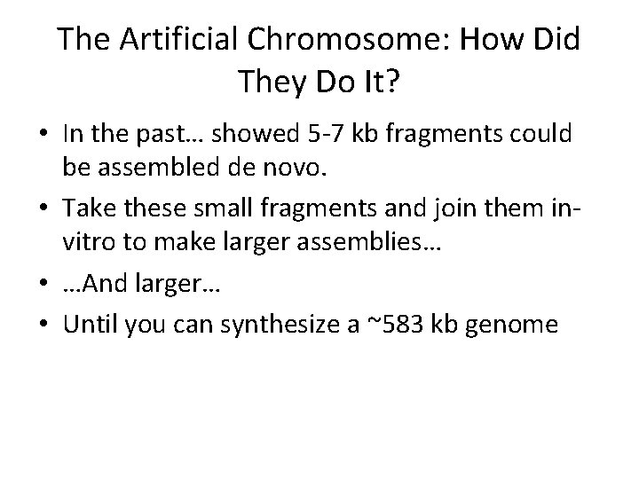 The Artificial Chromosome: How Did They Do It? • In the past… showed 5