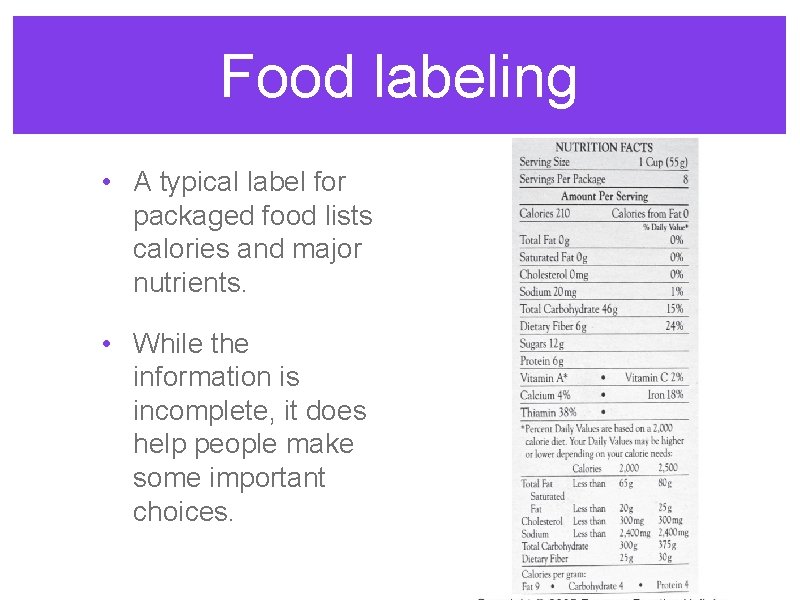 Food labeling • A typical label for packaged food lists calories and major nutrients.
