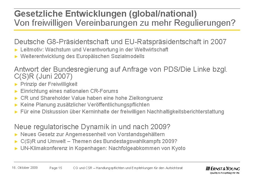 Gesetzliche Entwicklungen (global/national) Von freiwilligen Vereinbarungen zu mehr Regulierungen? Deutsche G 8 -Präsidentschaft und