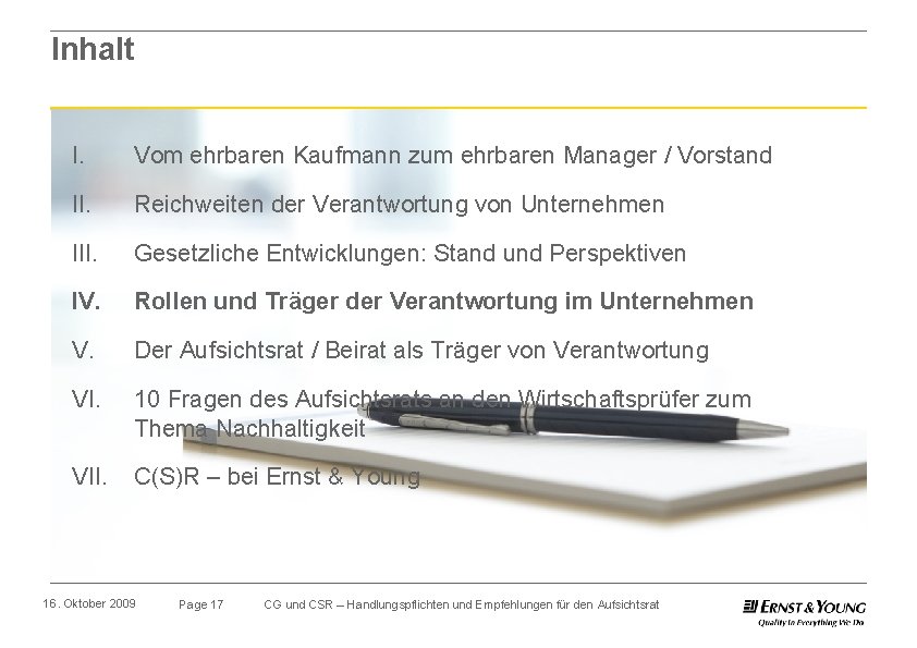 Inhalt I. Vom ehrbaren Kaufmann zum ehrbaren Manager / Vorstand II. Reichweiten der Verantwortung