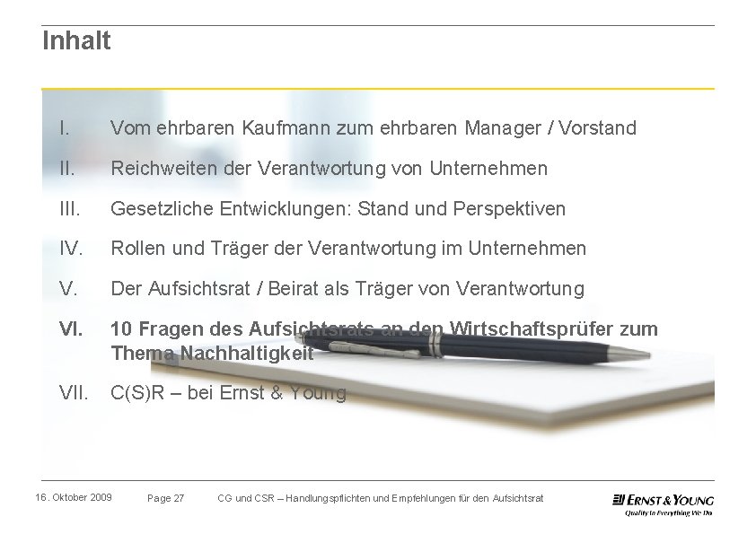 Inhalt I. Vom ehrbaren Kaufmann zum ehrbaren Manager / Vorstand II. Reichweiten der Verantwortung