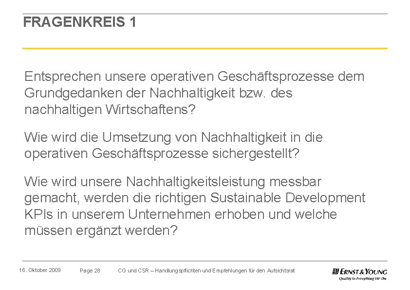 FRAGENKREIS 1 Entsprechen unsere operativen Geschäftsprozesse dem Grundgedanken der Nachhaltigkeit bzw. des nachhaltigen Wirtschaftens?