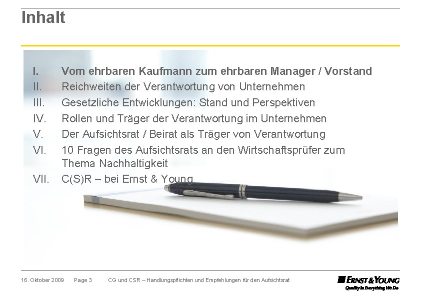 Inhalt I. III. IV. V. VII. Vom ehrbaren Kaufmann zum ehrbaren Manager / Vorstand