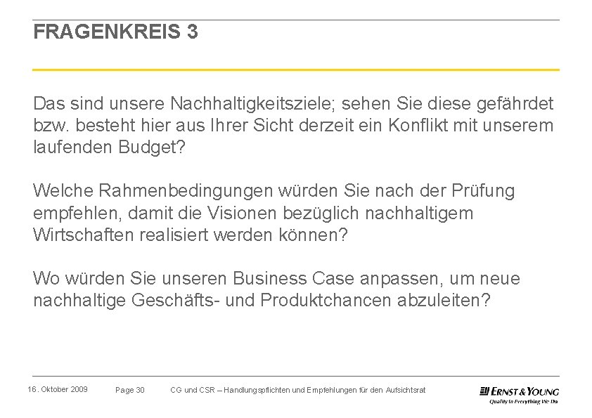 FRAGENKREIS 3 Das sind unsere Nachhaltigkeitsziele; sehen Sie diese gefährdet bzw. besteht hier aus