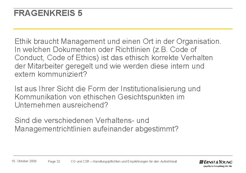 FRAGENKREIS 5 Ethik braucht Management und einen Ort in der Organisation. In welchen Dokumenten