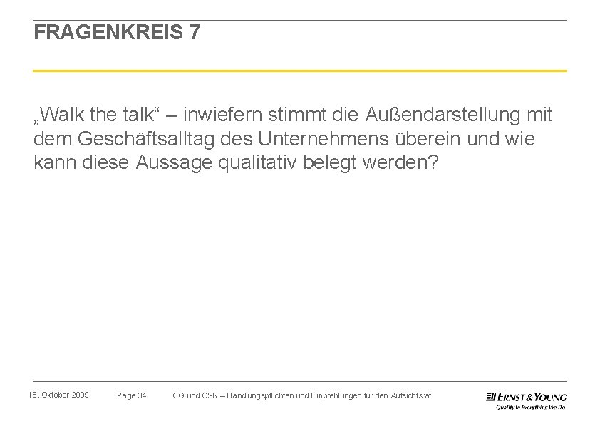 FRAGENKREIS 7 „Walk the talk“ – inwiefern stimmt die Außendarstellung mit dem Geschäftsalltag des