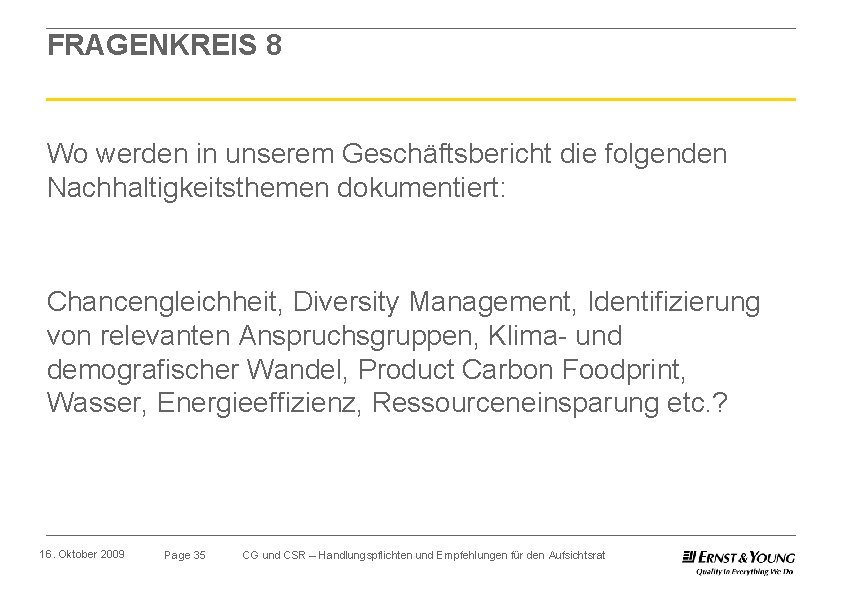 FRAGENKREIS 8 Wo werden in unserem Geschäftsbericht die folgenden Nachhaltigkeitsthemen dokumentiert: Chancengleichheit, Diversity Management,