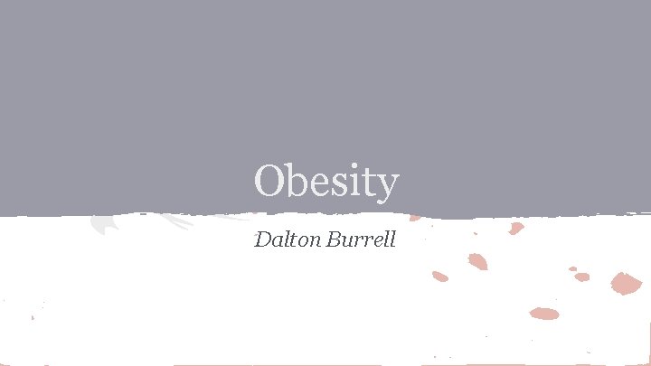 Obesity Dalton Burrell 