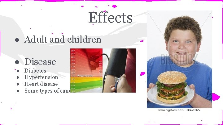 Effects ● Adult and children ● Disease ● ● Diabetes Hypertension Heart disease Some