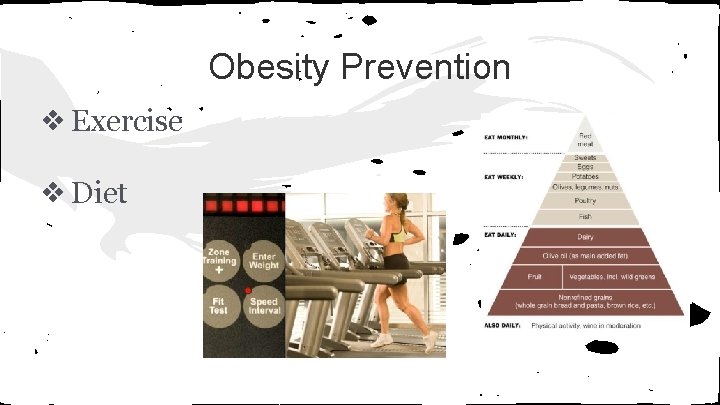 Obesity Prevention ❖ Exercise ❖ Diet 