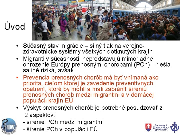 Úvod • Súčasný stav migrácie = silný tlak na verejnozdravotnícke systémy všetkých dotknutých krajín