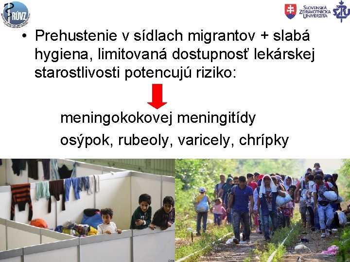  • Prehustenie v sídlach migrantov + slabá hygiena, limitovaná dostupnosť lekárskej starostlivosti potencujú