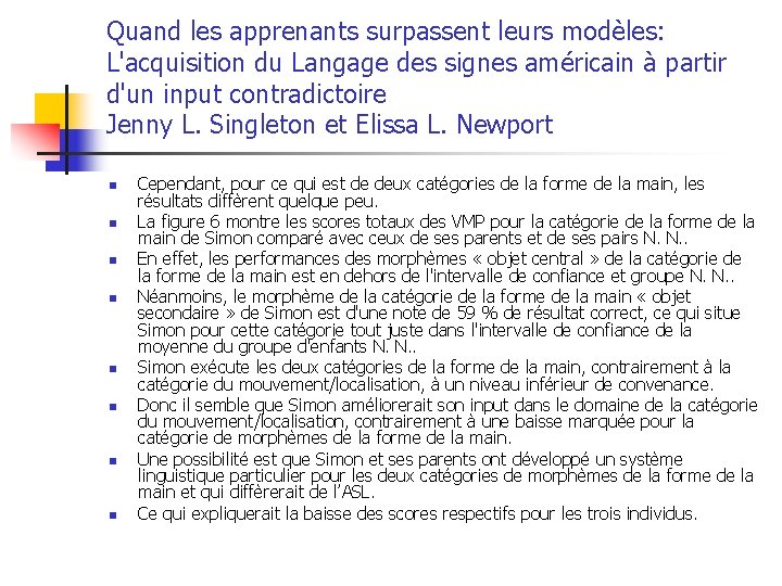 Quand les apprenants surpassent leurs modèles: L'acquisition du Langage des signes américain à partir