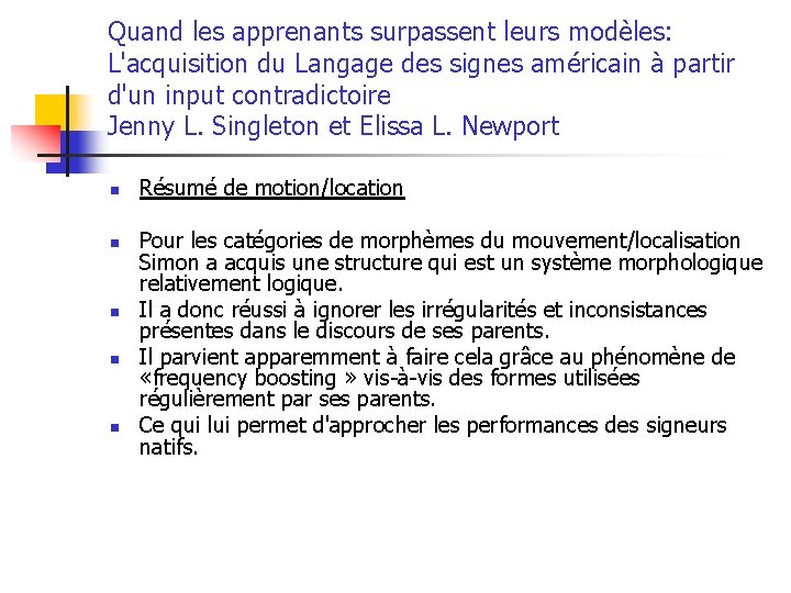Quand les apprenants surpassent leurs modèles: L'acquisition du Langage des signes américain à partir