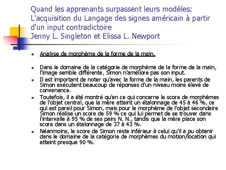 Quand les apprenants surpassent leurs modèles: L'acquisition du Langage des signes américain à partir