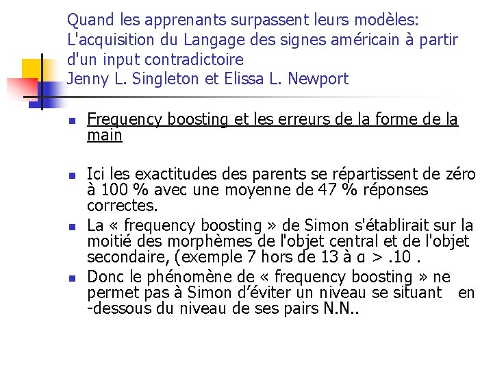 Quand les apprenants surpassent leurs modèles: L'acquisition du Langage des signes américain à partir
