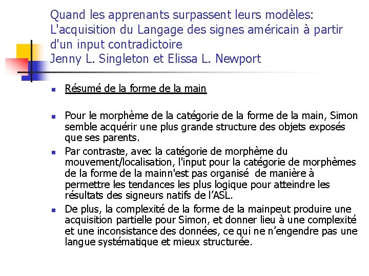 Quand les apprenants surpassent leurs modèles: L'acquisition du Langage des signes américain à partir