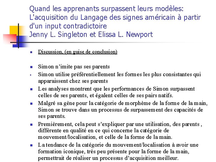 Quand les apprenants surpassent leurs modèles: L'acquisition du Langage des signes américain à partir