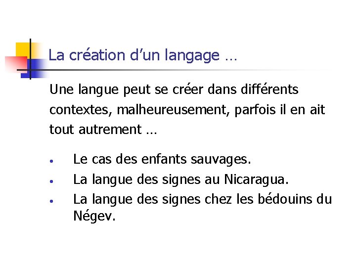 La création d’un langage … Une langue peut se créer dans différents contextes, malheureusement,