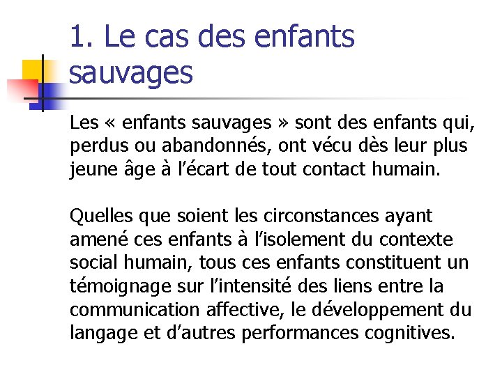 1. Le cas des enfants sauvages Les « enfants sauvages » sont des enfants