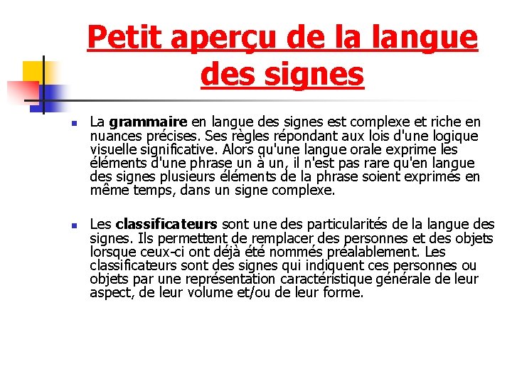 Petit aperçu de la langue des signes n n La grammaire en langue des