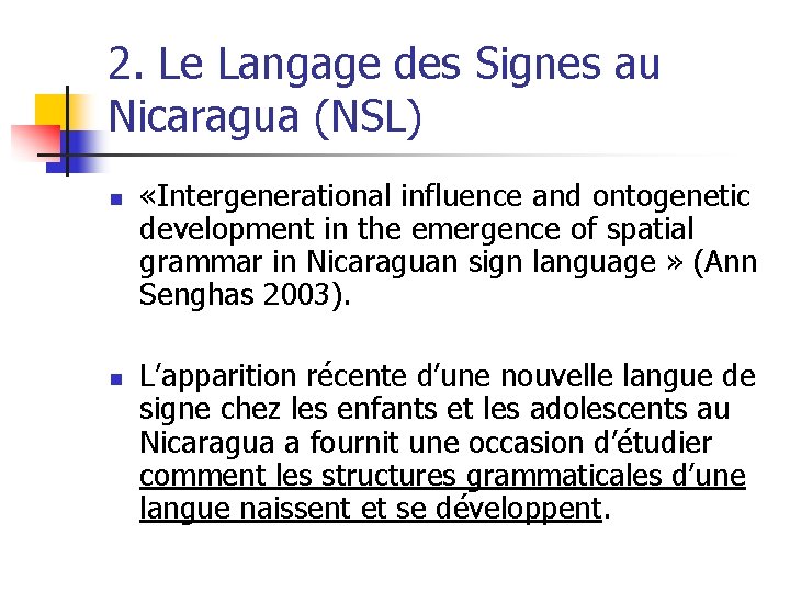 2. Le Langage des Signes au Nicaragua (NSL) n n «Intergenerational influence and ontogenetic