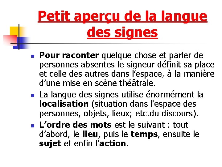 Petit aperçu de la langue des signes n n n Pour raconter quelque chose