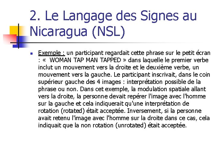 2. Le Langage des Signes au Nicaragua (NSL) n Exemple : un participant regardait