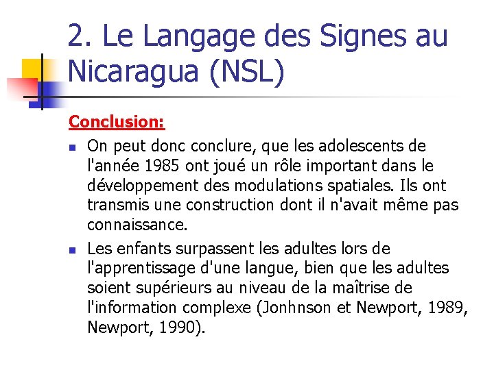 2. Le Langage des Signes au Nicaragua (NSL) Conclusion: n On peut donc conclure,