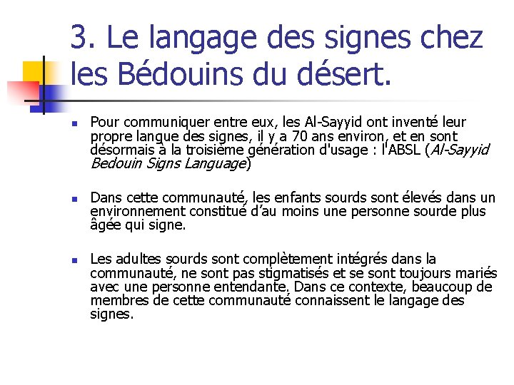 3. Le langage des signes chez les Bédouins du désert. n n n Pour