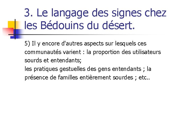 3. Le langage des signes chez les Bédouins du désert. 5) Il y encore