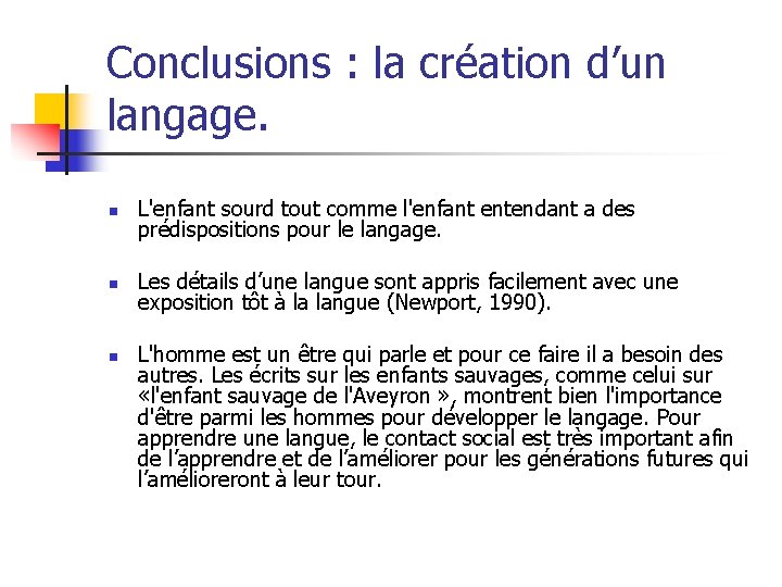 Conclusions : la création d’un langage. n n n L'enfant sourd tout comme l'enfant