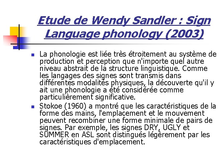 Etude de Wendy Sandler : Sign Language phonology (2003) n n La phonologie est