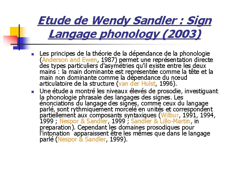 Etude de Wendy Sandler : Sign Langage phonology (2003) n n Les principes de
