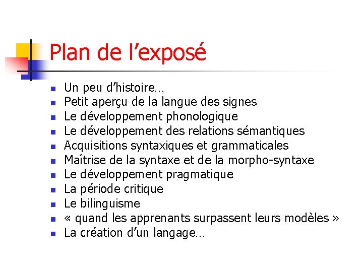 Plan de l’exposé n n n Un peu d’histoire… Petit aperçu de la langue