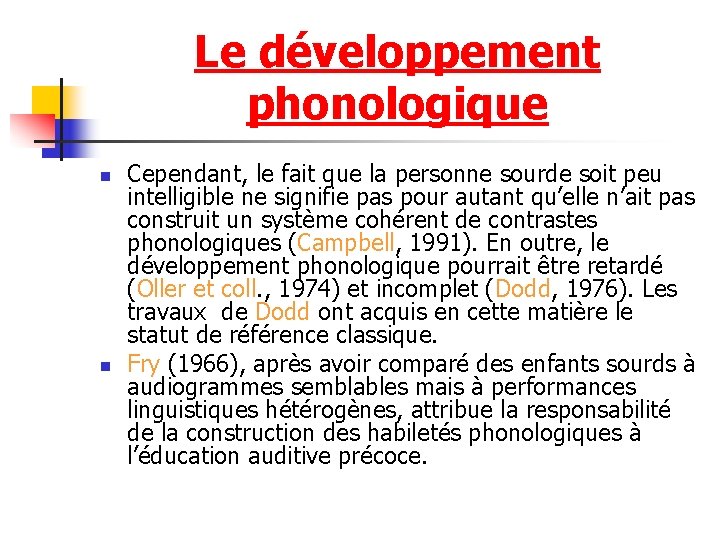 Le développement phonologique n n Cependant, le fait que la personne sourde soit peu