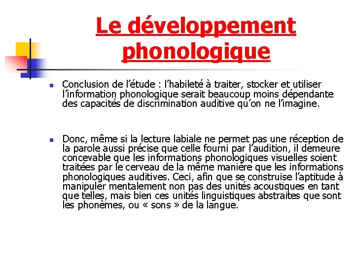 Le développement phonologique n n Conclusion de l’étude : l’habileté à traiter, stocker et