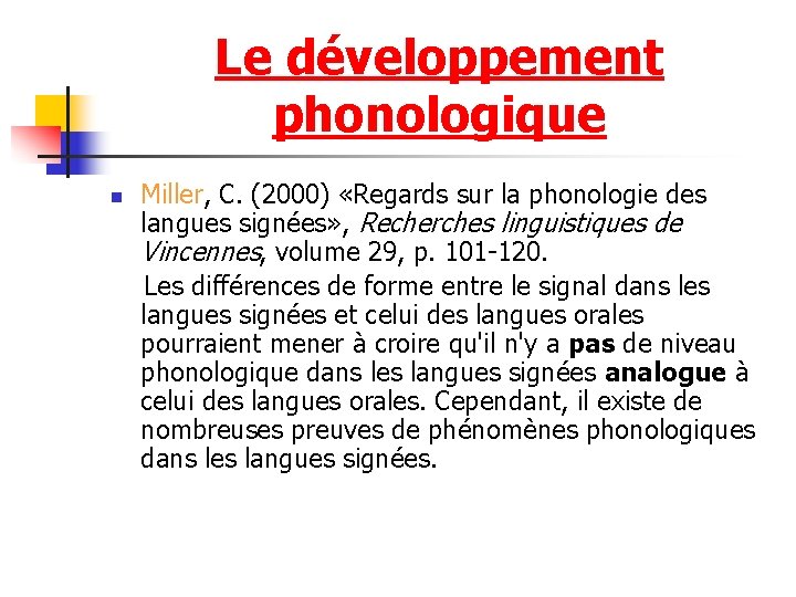 Le développement phonologique Miller, C. (2000) «Regards sur la phonologie des langues signées» ,