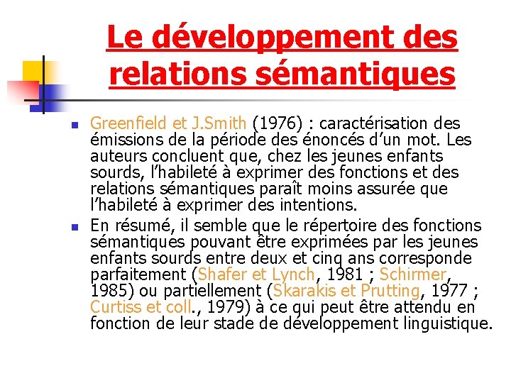 Le développement des relations sémantiques n n Greenfield et J. Smith (1976) : caractérisation