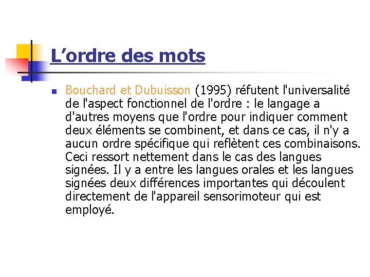 L’ordre des mots n Bouchard et Dubuisson (1995) réfutent l'universalité de l'aspect fonctionnel de