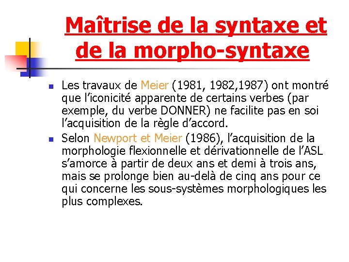  Maîtrise de la syntaxe et de la morpho-syntaxe n n Les travaux de