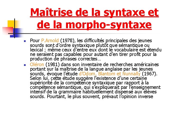 Maîtrise de la syntaxe et de la morpho-syntaxe n n Pour P. Arnold (1978),