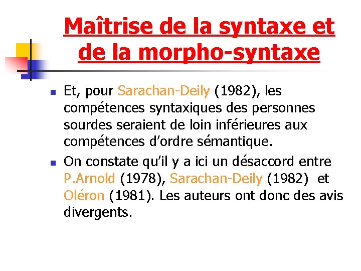 Maîtrise de la syntaxe et de la morpho-syntaxe n n Et, pour Sarachan-Deily (1982),