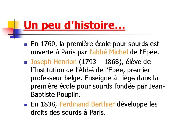 Un peu d'histoire… n n n En 1760, la première école pour sourds est